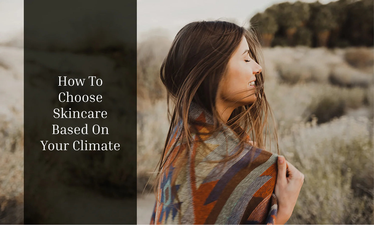 How to Choose Skincare Based on Your Climate